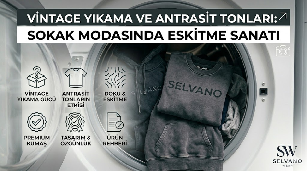Vintage Yıkama ve Antrasit Tonları: Sokak Modasında Eskitme Sanatı